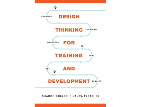 Livro design thinking for training and development de sharon boller,laura fletcher (inglês)