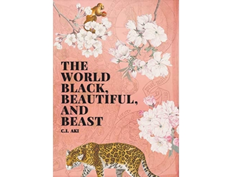 Livro The World Black Beautiful and Beast de C I Aki (Inglês)