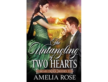 Livro The Untangling of Two Hearts Historical Western Mail Order Bride Romance Bear Creek Brides de Amelia Rose (Inglês)