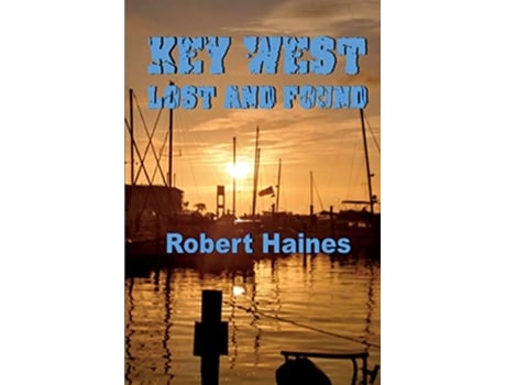 Livro Key West Lost and Found Key West Intrigues de Robert Haines (Inglês)
