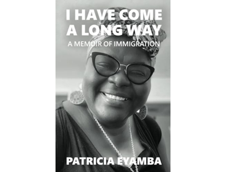 Livro I Have Come a Long Way A Memoir of Immigration de Patricia Eyamba (Inglês)