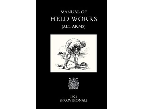Livro Manual of Field Works All Arms 1921 de War Office War Office (Inglês)