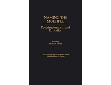 Livro Naming the Multiple Poststructuralism and Education Critical Studies in Education and Culture Series de Michael Peters (Inglês)
