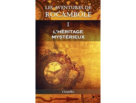 Livro Les Aventures De Rocambole I Lhéritage Mystérieux De Pierre Alexis Ponson Du Terrail (francês - Capa Dura)