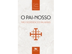 Livro O Pai-nosso - Não Desperdiceis Palavras De Carlo Maria Martini (português Do Brasil)