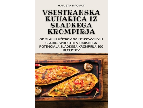 Livro VSESTRANSKA KUHARICA IZ SLADKEGA KROMPIRJA de Marjeta Hrovat (Inglês)