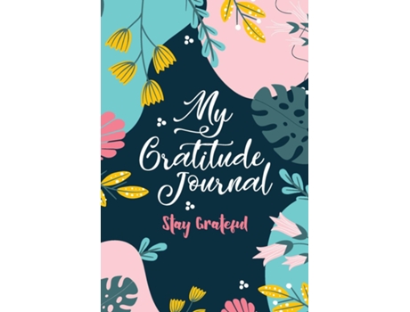 Livro My Gratitude Journal Stay Grateful De Santos, Mona Liza Et Al. (inglês)