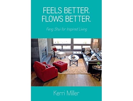 Livro Feels Better Flows Better Feng Shui for Inspired Living de Kerri Miller (Inglês)