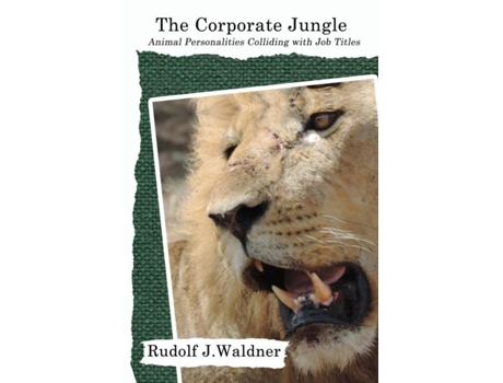 Livro The Corporate Jungle Animal Personalities Colliding With Job Titles De Waldner, Rudolf Et Al. (inglês)