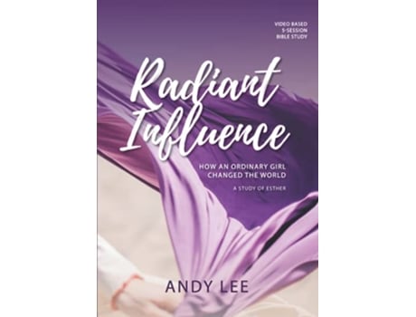 Livro Radiant Influence How an ordinary girl changed the world a study of Esther de Andy Lee (Inglês)