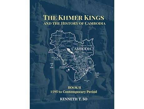 Livro The Khmer Kings and the History of Cambodia BOOK II 1595 to the Contemporary Period de Kenneth T So (Inglês)