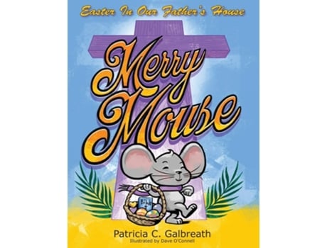 Livro Merry Mouse Easter In Our Fathers House De Patricia C Galbreath (inglês)
