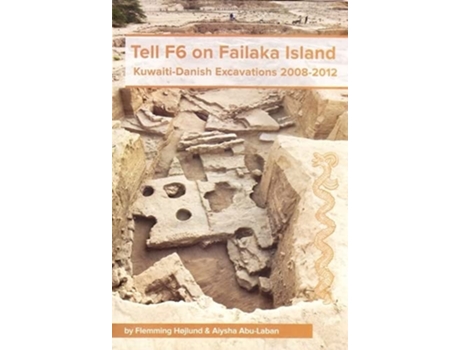 Livro Tell F6 On Failaka Island De Aiysha Abu-laban E Flemming Hojlund (inglês - Capa Dura)