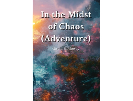 Livro In the Midst of Chaos de Gisela Holloway (Inglês)