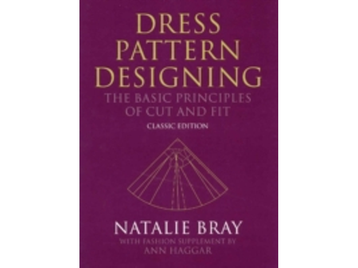 Livro Dress Pattern Designing - The Basic Principles of Cut and Fit - Classic Edition 5e de Natalie Bray (Inglês