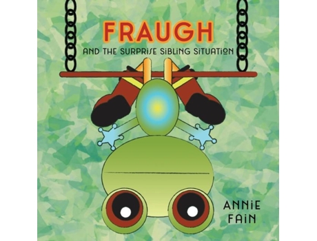 Livro Fraugh And The Surprise Sibling Situation De Annie Fain (inglês)