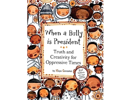 Livro When a Bully is President Truth and Creativity for Oppressive Times de Maya Christina Gonzalez (Inglês)