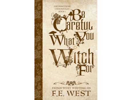 Livro Be Careful What You Witch For de FE West (Inglês)