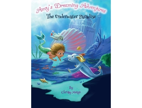 Livro Amys Dreaming Adventure The Underwater Paradise De Metge, Chrissy Et Al. (inglês)