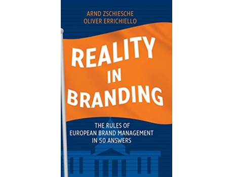 Livro Reality in Branding The Rules of European Brand Management in 50 Answers de Arnd Zschiesche e Oliver Errichiello (Inglês - Capa Dura)