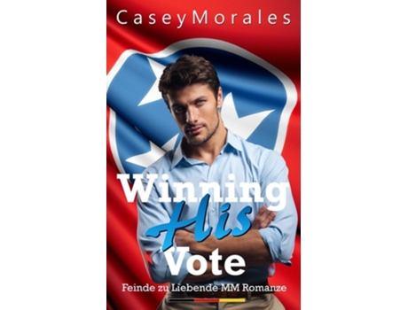 Livro Winning His Vote Seine Zustimmung gewinnen de Casey Morales (Alemão)