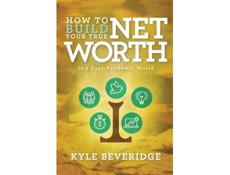 Livro How To Build A True Net Worth de Kyle Beveridge (Inglês)