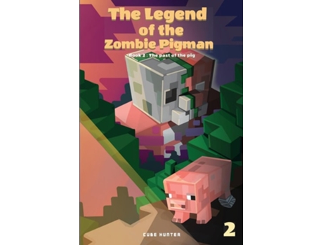 Livro The Legend of the Zombie Pigman Book 2 The Past Of The Pig de Cube Hunter (Inglês)