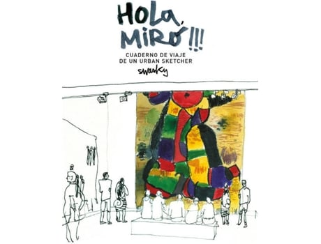 Livro Holá Miró: Cuaderno De Viaje De Un Urban Sketcher de Swasky
