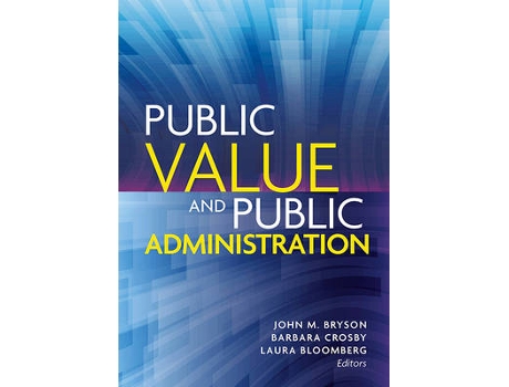 Livro public value and public administration de edited by john m bryson , edited by barbara c crosby , edited by laura bloomberg (inglês)