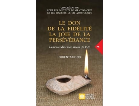 Livro Le Don De La Fidélité La Joie De La Persévérance. Demeurez Dans Mon Amour Orientations De Congrégation Pour Les Religieux (inglês)