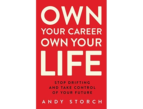 Livro Own Your Career Own Your Life Stop Drifting and Take Control of Your Future de Andy Storch (Inglês)