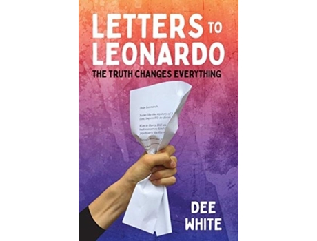 Livro Letters To Leonardo The Truth Changes Everything De Dee White (inglês)
