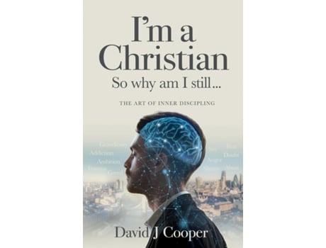 Livro Im a Christian, So Why Am I Still... The Art of Inner Discipling de David J Cooper (Inglês)