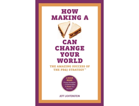 Livro How Making a Sandwich Can Change Your World The Amazing Success of the PBampJ Strategy de Jeff Lichtenstein (Inglês)