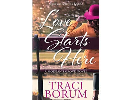Livro Love Starts Here Morgans Grove de Traci Borum (Inglês)