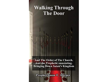 Livro Walking Through The Door 4 De Apostle Jason T Harper (inglês - Capa Dura)