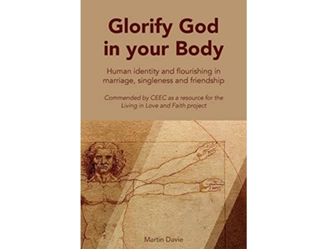 Livro Glorify God in Your Body Human Identity and Flourishing in Marriage singleness and Friendship de Davie Martin (Inglês)