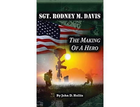 Livro Sgt Rodney M Davis The Making of a Hero de John D Hollis (Inglês)