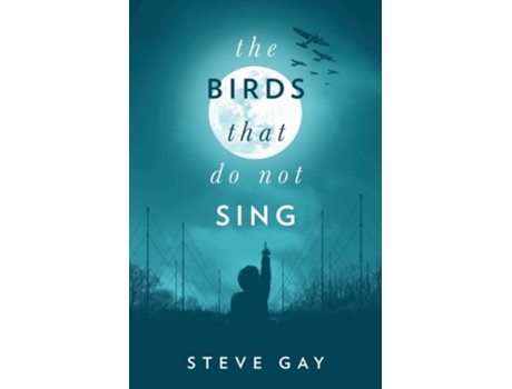 Livro The Birds That Do Not Sing De Steve Gay (inglês)