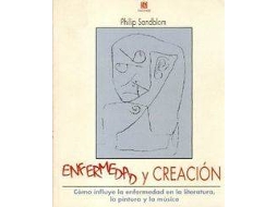 Livro Enfermedad Y Creación Cómo Influye La Enfermedad En La Literatura, La Pintura Y La Música de Sandblom Philip (Espanhol)