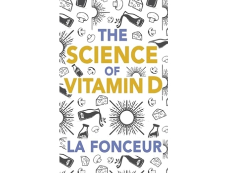 Livro The Science of Vitamin D Everything You Need to Know About Vitamin D de La Fonceur (Inglês)