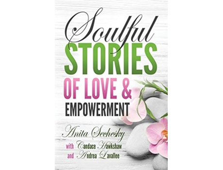 Livro Soulful Stories of Love Empowerment de Anita Sechesky (Inglês)