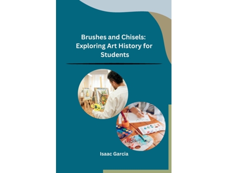 Livro Brushes and Chisels Exploring Art History for Students de Isaac Garcia (Inglês)