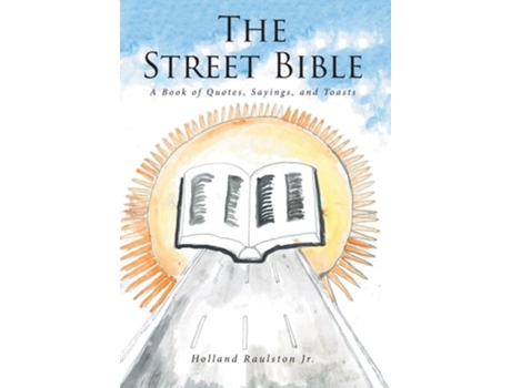 Livro The Street Bible A Book of Quotes, Sayings, and Toasts de Holland Raulston Jr (Inglês - Capa Dura)