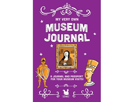Livro My Very Own Museum Journal A Journal And Passport Of Museum Visits My Very Own Journals de Jennifer Farley (Inglês)
