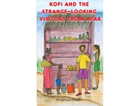 Livro KOFI AND THE STRANGE-LOOKING VISITORS FROM AFAR de Robert Peprah-Gyamfi (Inglês)