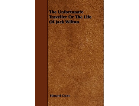 Livro The Unfortunate Traveller or the Life of Jack Wilton de Edmund Gosse (Inglês)