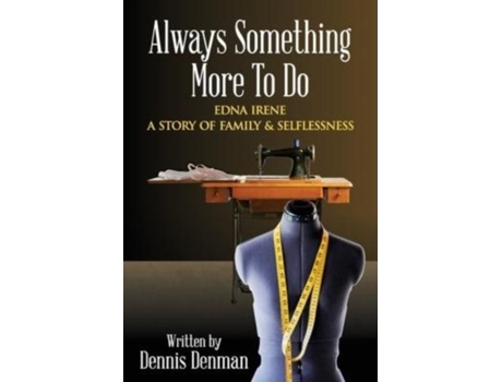 Livro Always Something More To Do A Story Of Family And Selflessness De Dennis Denman (inglês)