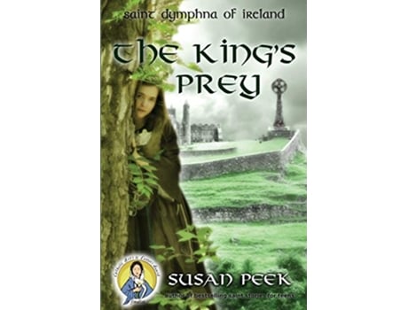 Livro The Kings Prey Saint Dymphna of Ireland Gods Forgotten Friends de Susan Peek (Inglês)