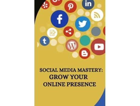Livro Social Media Mastery Grow Your Online Presence de Fritz J Ballard (Inglês)